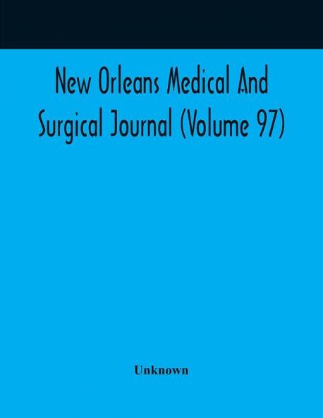 New Orleans Medical And Surgical Journal (Volume 97)