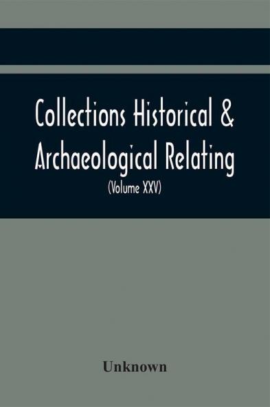 Collections Historical & Archaeological Relating To Montgomeryshire And Its Borders (Volume Xxv)