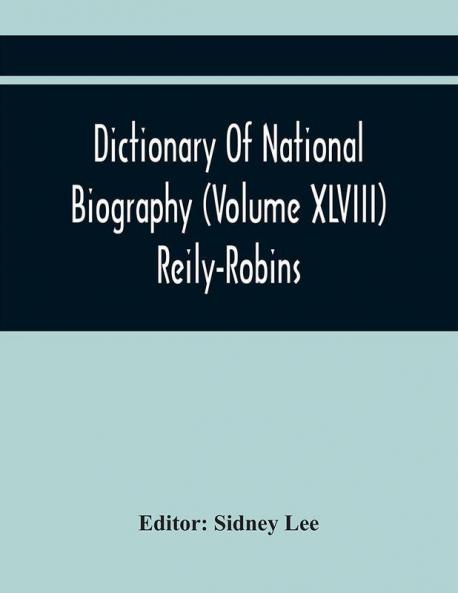 Dictionary Of National Biography (Volume Xlviii) Reily-Robins