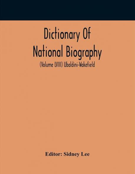 Dictionary Of National Biography (Volume Lviii) Ubaldini-Wakefield