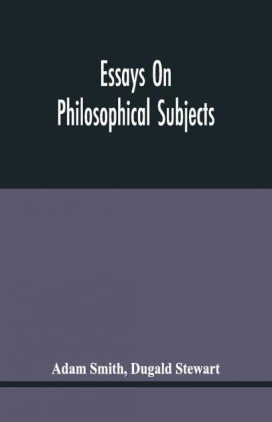 Essays On Philosophical Subjects