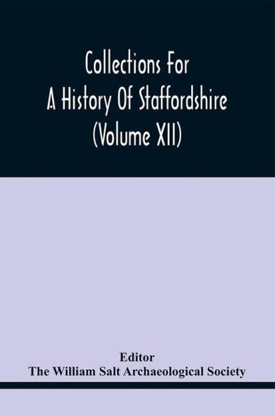 Collections For A History Of Staffordshire (Volume Xii)