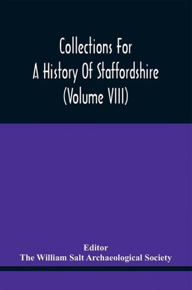 Collections For A History Of Staffordshire (Volume Viii)