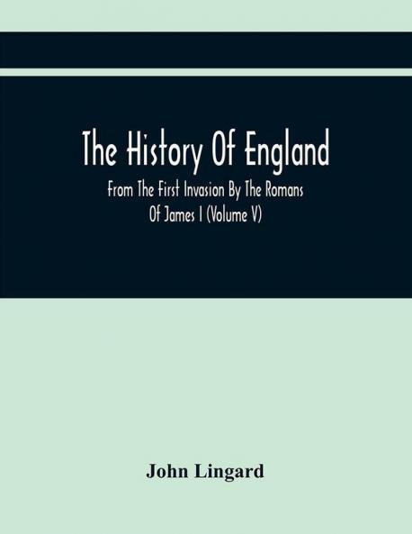The History Of England From The First Invasion By The Romans Of James I (Volume V)