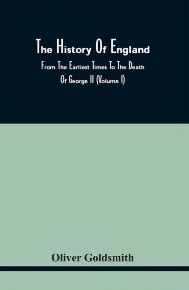 The History Of England From The Earliest Times To The Death Of George Ii (Volume I)
