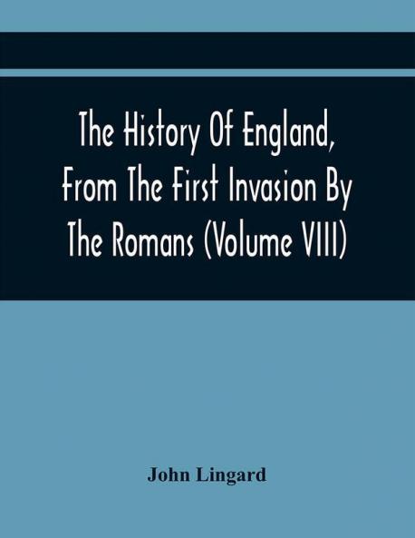 The History Of England From The First Invasion By The Romans; To The Revolution In 1688 (Volume Viii)