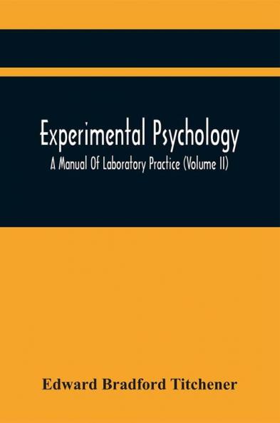 Experimental Psychology; A Manual Of Laboratory Practice (Volume Ii)