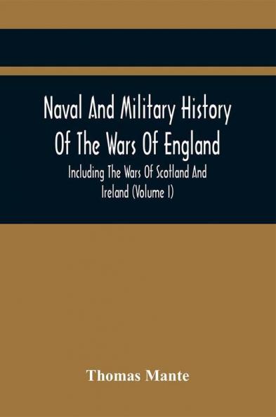 Naval And Military History Of The Wars Of England