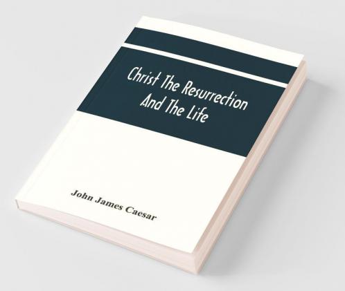 Christ The Resurrection And The Life
