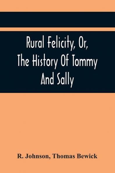 Rural Felicity Or The History Of Tommy And Sally