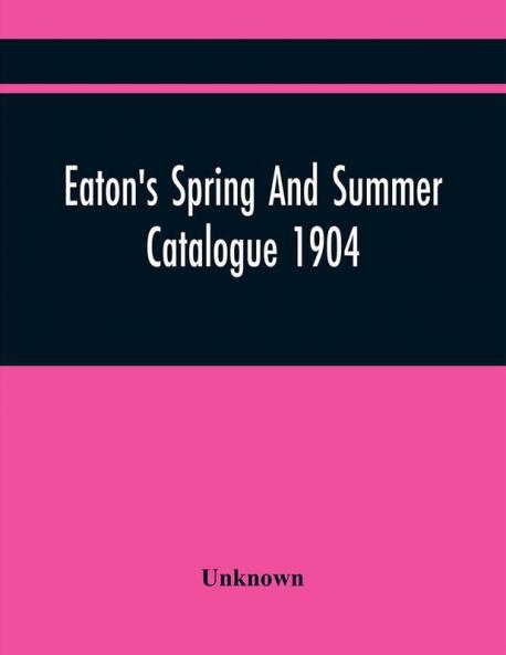 Eaton'S Spring And Summer Catalogue 1904