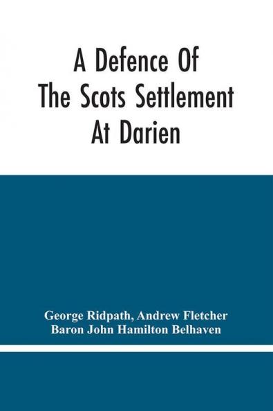 A Defence Of The Scots Settlement At Darien