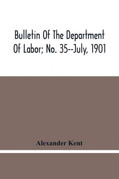 Bulletin Of The Department Of Labor; No. 35--July 1901