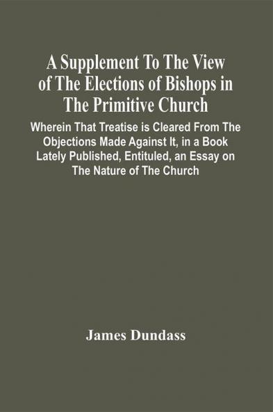 A Supplement To The View Of The Elections Of Bishops In The Primitive Church