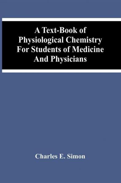 A Text-Book Of Physiological Chemistry For Students Of Medicine And Physicians
