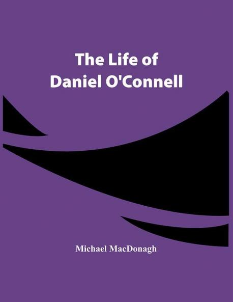 The Life Of Daniel O'Connell