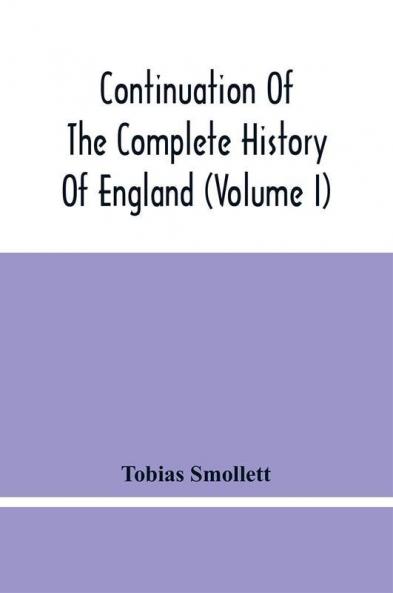 Continuation Of The Complete History Of England (Volume I)