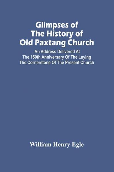 Glimpses Of The History Of Old Paxtang Church