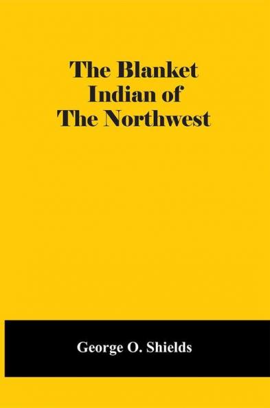 The Blanket Indian Of The Northwest
