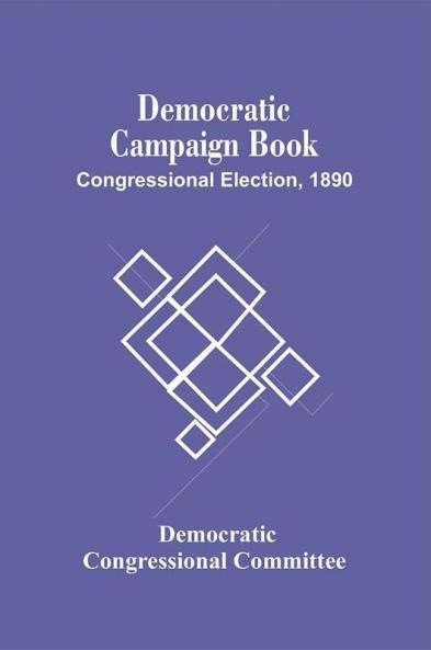 Democratic Campaign Book; Congressional Election 1890