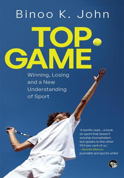 TOP GAME : WINNING LOSING AND A NEW UNDERSTANDING OF SPORT
