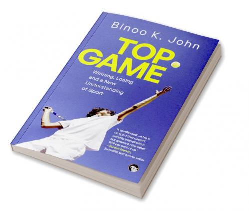 TOP GAME : WINNING LOSING AND A NEW UNDERSTANDING OF SPORT