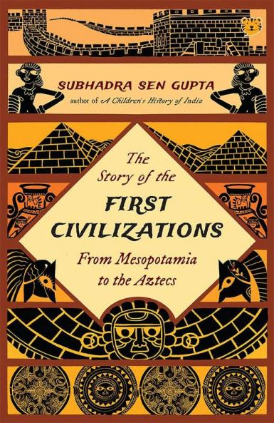 THE STORY OF THE FIRST CIVILIZATIONS FROM MESOPOTAMIA