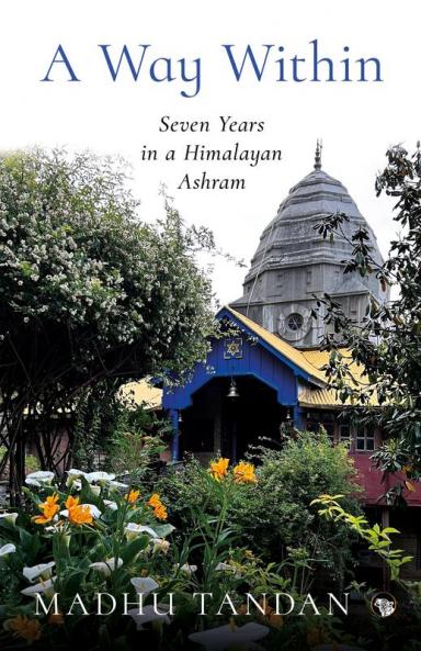 A Way Within : Seven Years in a Himalayan Ashram
