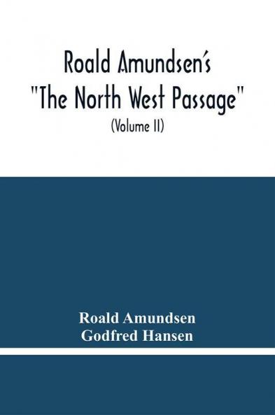 Roald Amundsen'S The North West Passage