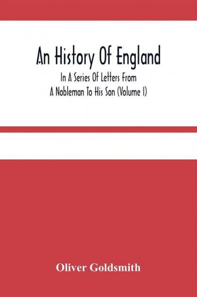 An History Of England In A Series Of Letters From A Nobleman To His Son (Volume I)