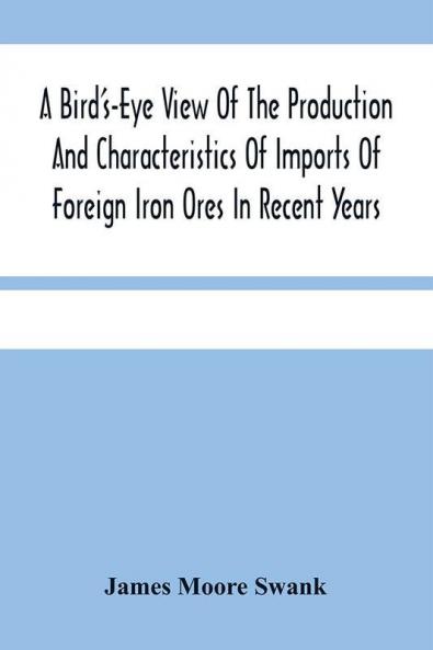 A Bird'S-Eye View Of The Production And Characteristics Of Imports Of Foreign Iron Ores In Recent Years
