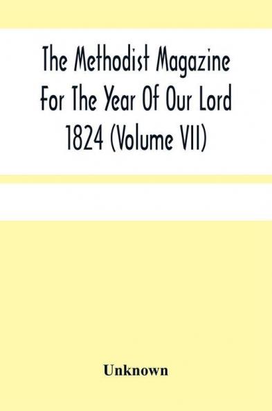 The Methodist Magazine For The Year Of Our Lord 1824 (Volume Vii)