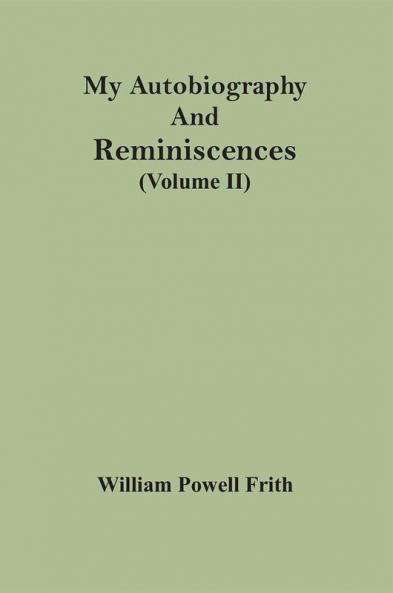 My Autobiography And Reminiscences (Volume II)