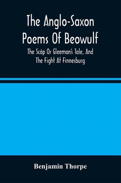 The Anglo-Saxon Poems Of Beowulf