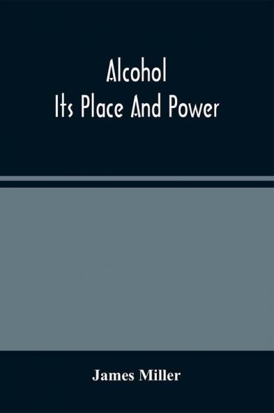 Alcohol; Its Place And Power