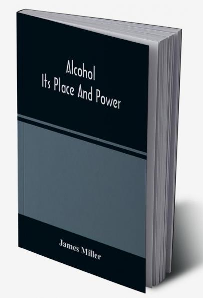 Alcohol; Its Place And Power