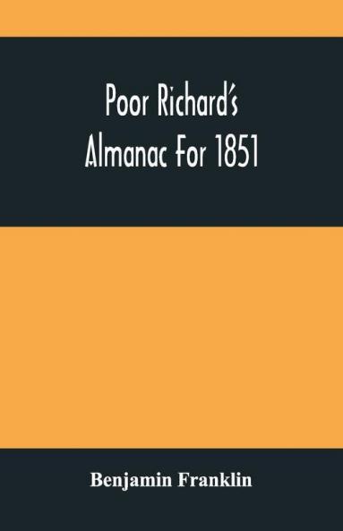 Poor Richard'S Almanac For 1851