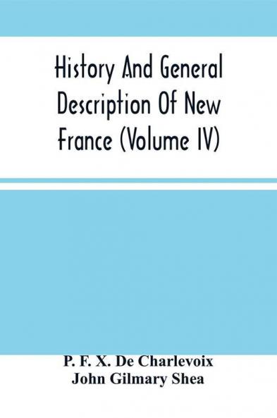 History And General Description Of New France (Volume Iv)
