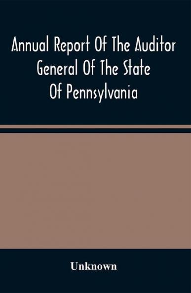 Annual Report Of The Auditor General Of The State Of Pennsylvania And Of The Tabulations And Deductions From The Reports Of The Railroad Canal & Telegraph Companies For The Year 1869