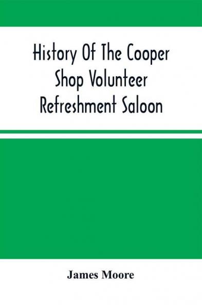 History Of The Cooper Shop Volunteer Refreshment Saloon