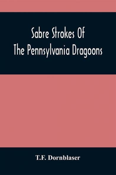 Sabre Strokes Of The Pennsylvania Dragoons