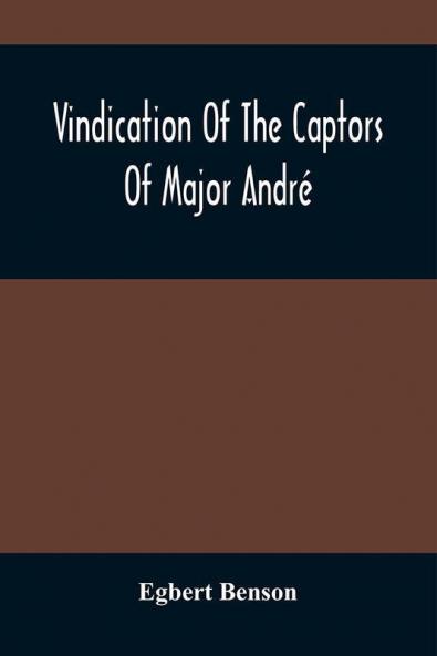 Vindication Of The Captors Of Major Andr��