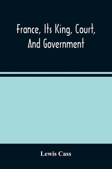 France Its King Court And Government