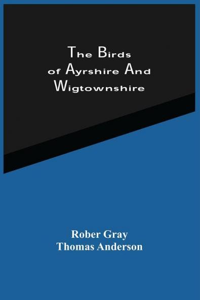 The Birds Of Ayrshire And Wigtownshire