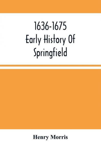 1636-1675 ; Early History Of Springfield