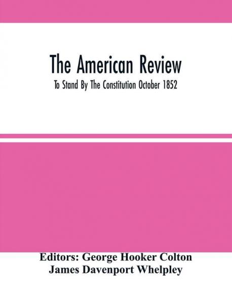 The American Review; To Stand By The Constitution October 1852