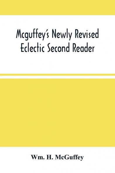 Mcguffey'S Newly Revised Eclectic Second Reader