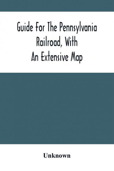 Guide For The Pennsylvania Railroad With An Extensive Map