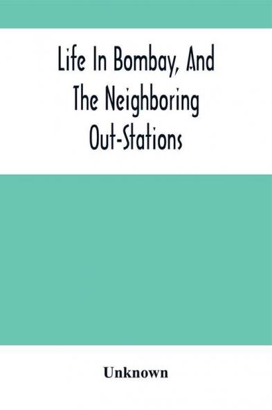 Life In Bombay And The Neighboring Out-Stations