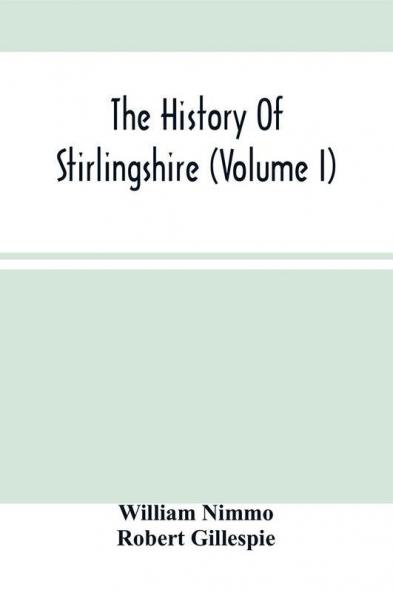 The History Of Stirlingshire (Volume I)